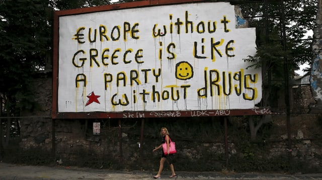 Ein Schild in Athen: Europe without Greece ist like a party without drugs.