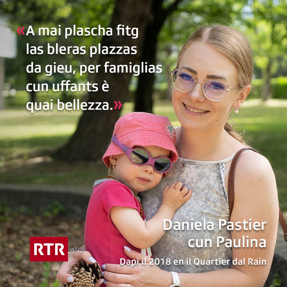 Daniela Pastier e sia figlia Paulina che ha 1.5 onns. Ella viva cun sia famiglia dapi il 2018 en il Quartier dal Rain e dapi il 2015 en la Svizra. La dunna ch’è oriunda da la Slovachia appreziescha vi dal quartier ch’ins enconuscha in l’auter e ch’ils uffants pon giugar fitg bain ensemen.